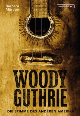 Woody Guthrie - Die Stimme des anderen Amerika
