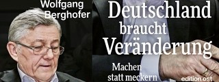 ISBN 978-3-360-02814-3 Wolfgang Berghofer: Deutschland braucht Veränderung. Machen statt meckern