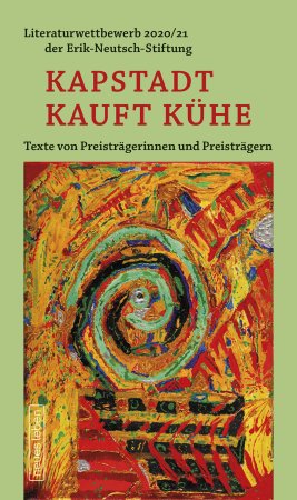 Literaturwettbewerb 2020/21 der Erik-Neutsch-Stiftung – Kapstadt kauft Kühe
