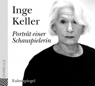 Inge Keller - Porträt einer Schauspielerin