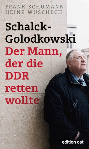 Schalck-Golodkowski: Der Mann, der die DDR retten wollte