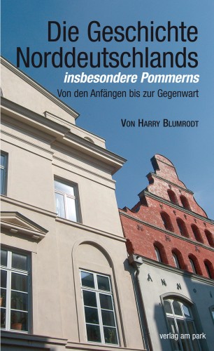 Die Geschichte Norddeutschlands, insbesondere Pommerns