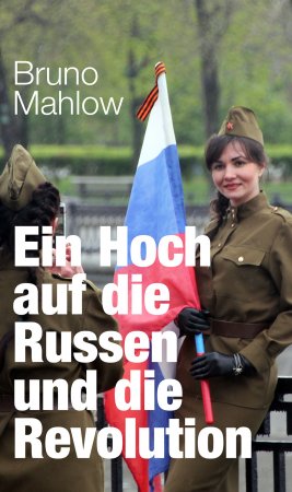Ein Hoch auf die Russen und die Revolution